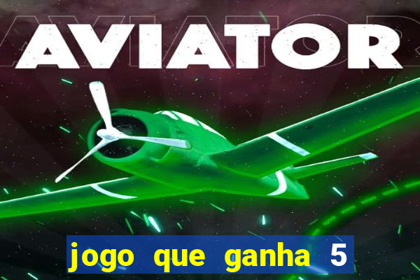 jogo que ganha 5 reais no cadastro